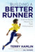 Building a Better Runner: Science-Based Training for Peak Performance by Terry Hamlin