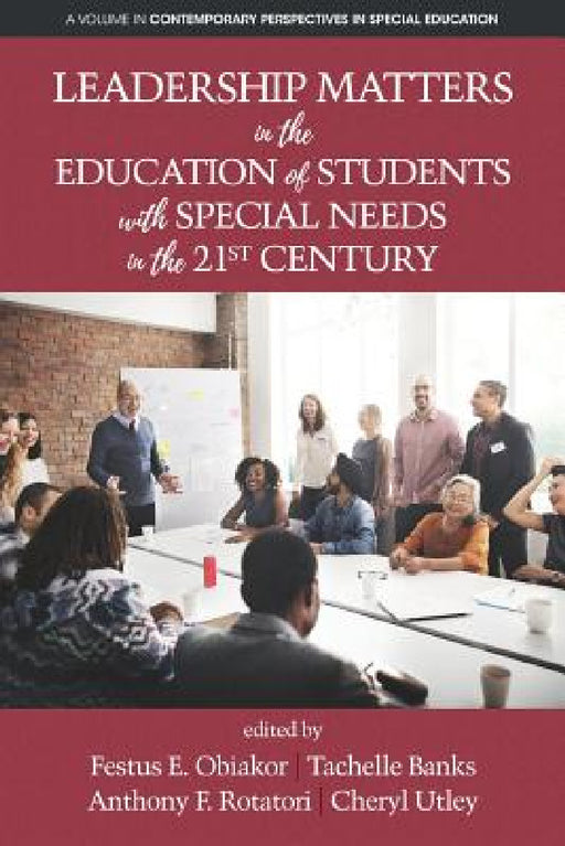 Leadership Matters in the Education of Students with Special Needs in the 21st Century by Festus E. Obiakor, Tachelle Banks, Anthony F. Rotatori
