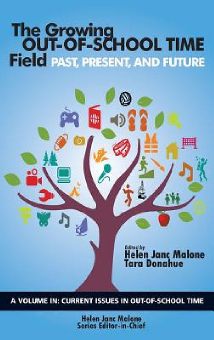 The Growing Out-of-School Time Field: Past, Present, and Future (HC) by Helen Janc Malone, Tara Donahue