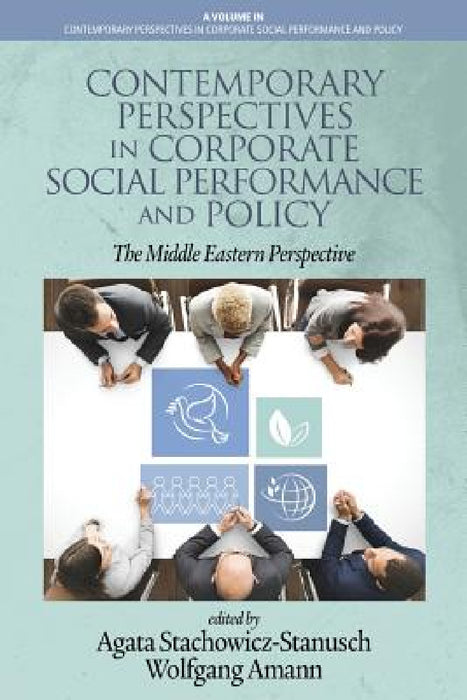 Contemporary Perspectives in Corporate Social Performance and Policy: The Middle Eastern Perspective by Agata Stachowicz-Stanusch, Wolfgang Amann