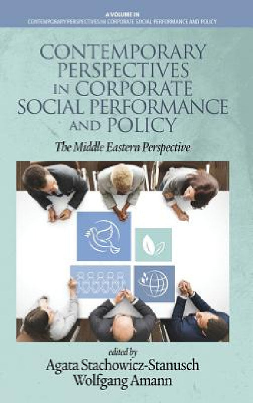 Contemporary Perspectives in Corporate Social Performance and Policy: The Middle Eastern Perspective (hc) by Agata Stachowicz-Stanusch, Wolfgang Amann