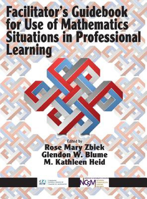 Facilitator's Guidebook for Use of Mathematics Situations in Professional Learning (hc) by Rose Mary Zbiek, Glendon W. Blume, M. Kathleen Heid