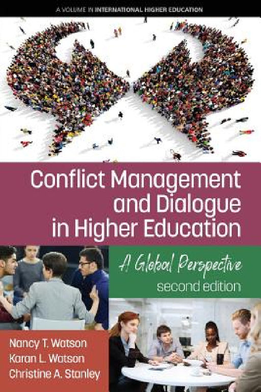 Conflict Management and Dialogue in Higher Education: A Global Perspective (2nd Edition) by Nancy T. Watson, Karan L. Watson, Christine A. Stanley
