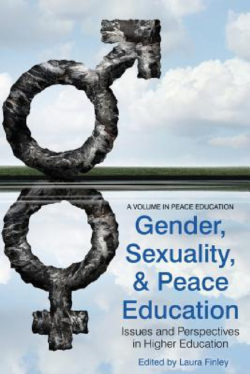 Gender, Sexuality and Peace Education: Issues and Perspectives in Higher Education by Laura Finley