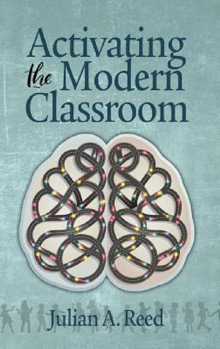 Activating the Modern Classroom (hc) by Julian A. Reed