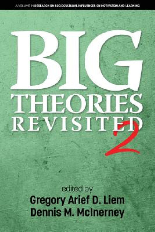 Big Theories Revisited by Gregory Arief D. Liem, Dennis M. McInerney