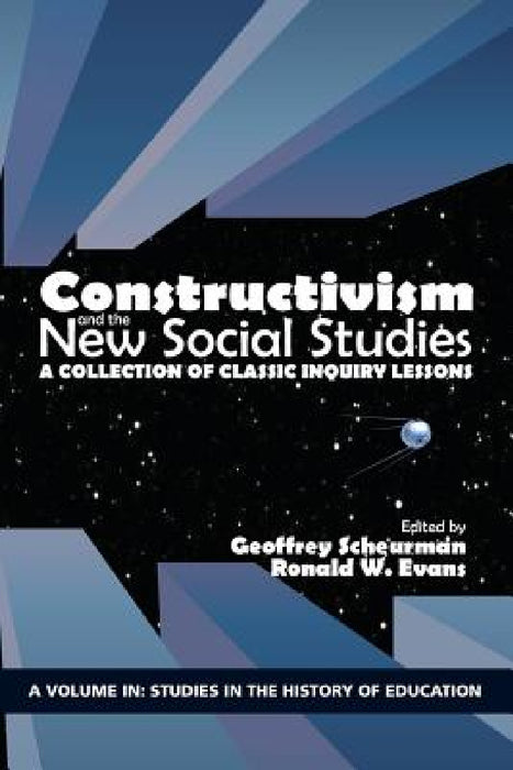 Constructivism and the New Social Studies: A Collection of Classic Inquiry Lessons by Geoffrey Scheurman, Ronald W. Evans