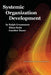 Systemic Organization Development by Ralph Grossmann, Klaus Scala, Günther Bauer