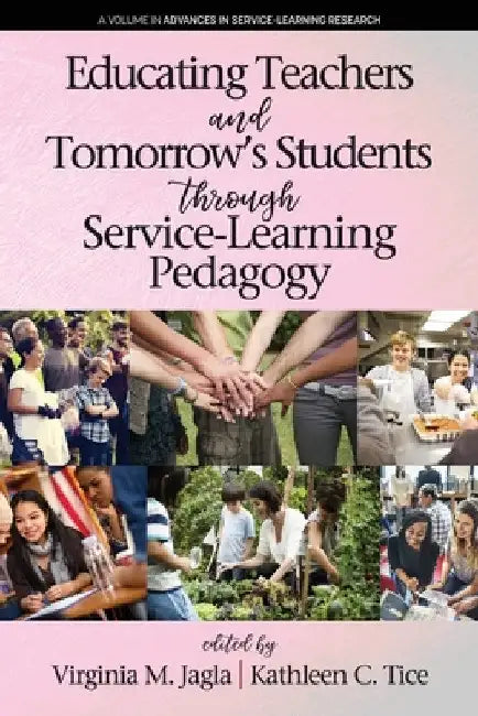 Educating Teachers and Tomorrow's Students Through Service-Learning Pedagogy by Virginia M. Jagla