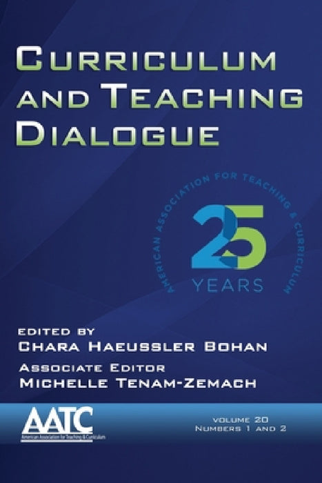 Curriculum and Teaching Dialogue Vol 20 Issue 1 & 2 by Chara Haeussler Bohan, Michelle Tenam-Zemach