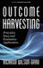Outcome Harvesting: Principles, Steps, and Evaluation Applications (hc) by Ricardo Wilson-Grau
