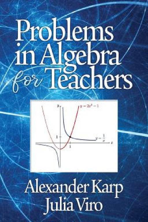Problems in Algebra for Teachers by Alexander Karp, Julia Viro