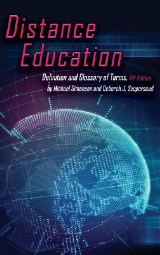 Distance Education: Definition and Glossary of Terms, 4th Edition (HC) by Michael Simonson, Deborah J. Seepersaud
