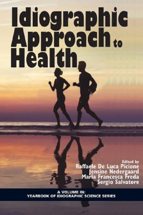Idiographic Approach to Health by Raffaele de Luca Picione, Jensine Nedergaard, Maria Francesca Freda