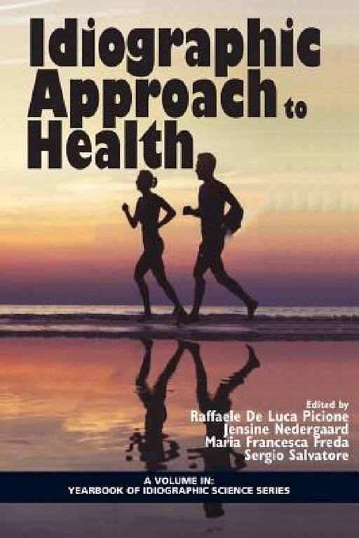Idiographic Approach to Health by Raffaele de Luca Picione, Jensine Nedergaard, Maria Francesca Freda