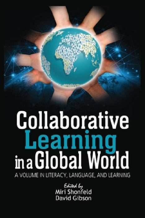 Collaborative Learning in a Global World by Miri Shonfeld, David Gibson