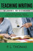 Teaching Writing as Journey, Not Destination: Essays Exploring What "Teaching Writing" Means by P. L. Thomas