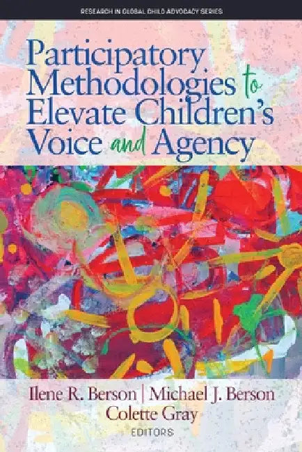 Participatory Methodologies to Elevate Children's Voice and Agency by Ilene R. Berson