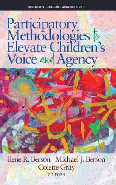 Participatory Methodologies to Elevate Children's Voice and Agency by Ilene R. Berson