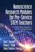 Nanoscience Research Modules for Pre-Service STEM Teachers: Core Nanoscience Concepts as a Vehicle in STEM Education by Clair T. Berube