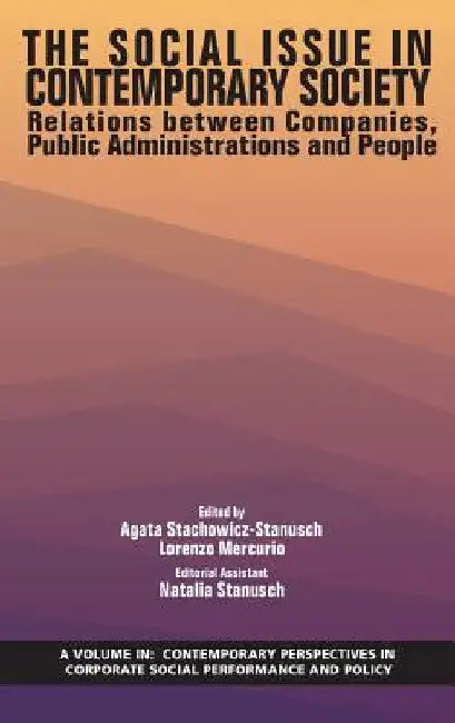 Social Issue in Contemporary Society: Relations Between Companies, Public Administrations and People by Agata Stachowicz-Stanusch