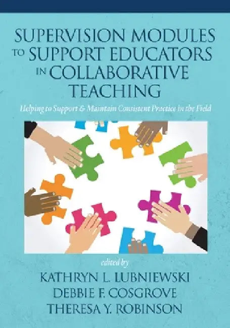 Supervision Modules to Support Educators in Collaborative Teaching: Helping to Support & Maintain Consistent Practice in the Field by Kathryn L. Lubniewski