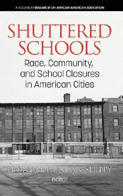 Shuttered Schools: Race, Community, and School Closures in American Cities (hc) by Ebony M. Duncan-Shippy