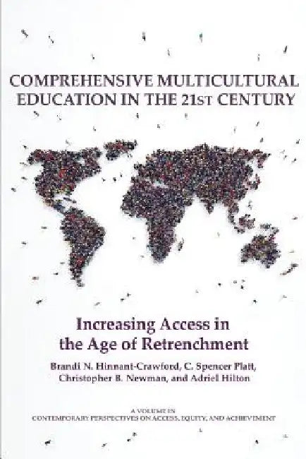 Comprehensive Multicultural Education in the 21st Century: Increasing Access in the Age of Retrenchment by Brandi Hinnant-Crawford