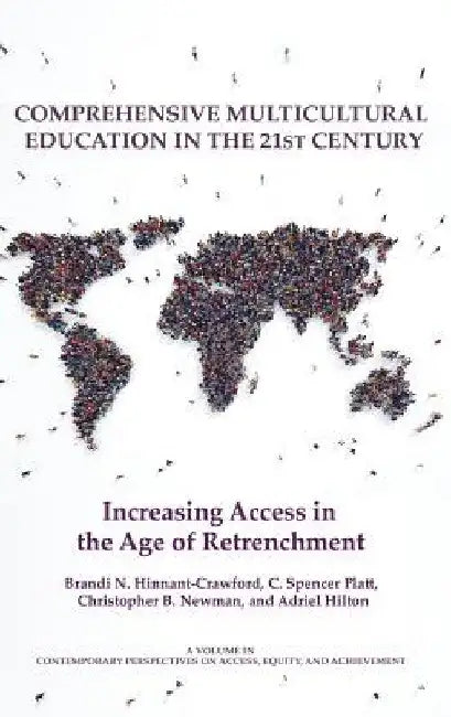 Comprehensive Multicultural Education in the 21st Century: Increasing Access in the Age of Retrenchment by Brandi Hinnant-Crawford