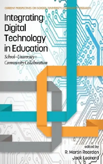 Integrating Digital Technology in Education: School-University-Community Collaboration (hc) by R. Martin Reardon