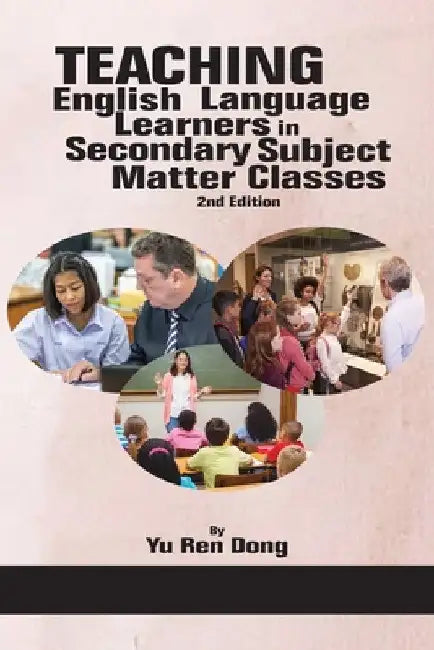 Teaching English Language Learners in Secondary Subject Matter Classes 2nd Edition by Yu Ren Dong