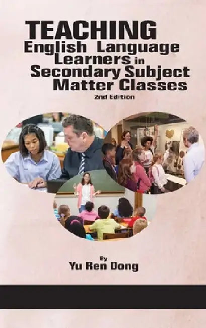 Teaching English Language Learners in Secondary Subject Matter Classes 2nd Edition (hc) by Yu Ren Dong