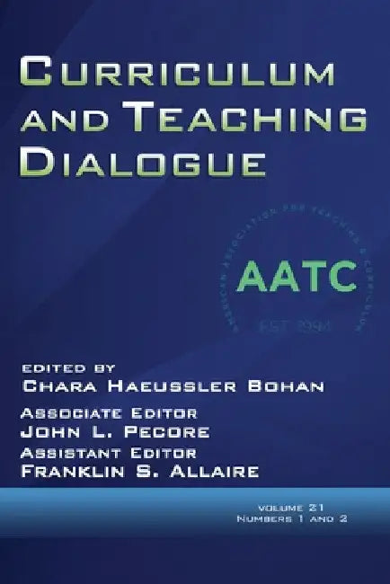 Curriculum and Teaching Dialogue Vol 21 Issue 1 & 2 by Chara Haeussler Bohan