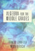 Algebra for the Middle Grades by Francis Gardella