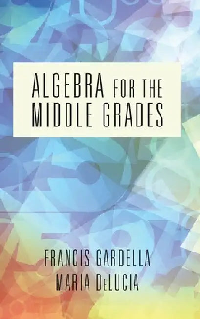 Algebra for the Middle Grades (hc) by Francis Gardella