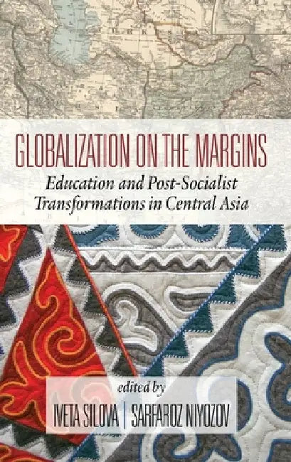 Globalization on the Margins: Education and Post-Socialist Transformations in Central Asia (2nd Edition) (HC) by Iveta Silova