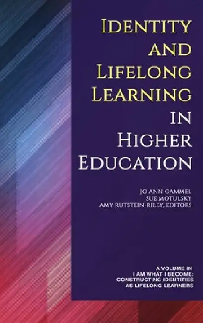 Identity and Lifelong Learning in Higher Education (hc): ` by Jo Ann Gammel