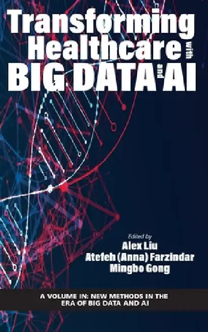 Transforming Healthcare with Big Data and AI (hc) by Alex Liu