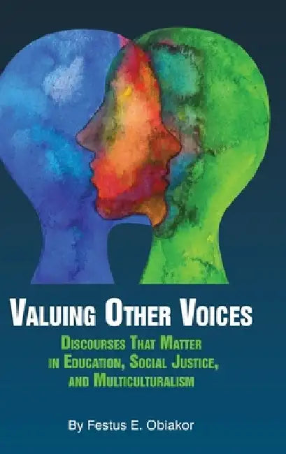 Valuing Other Voices: Discourses that Matter in Education, Social Justice, and Multiculturalism (hc) by Festus E. Obiakor