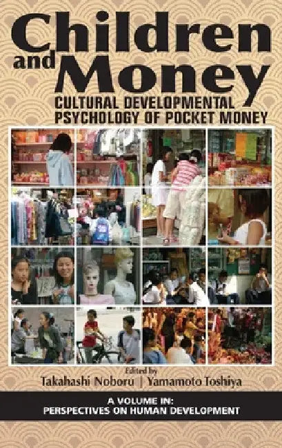 Children and Money: Cultural Developmental Psychology of Pocket Money by Takahashi Noboru