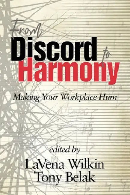 From Discord to Harmony: Making Your Workplace Hum by Lavena Wilkin