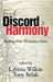From Discord to Harmony: Making Your Workplace Hum by Lavena Wilkin