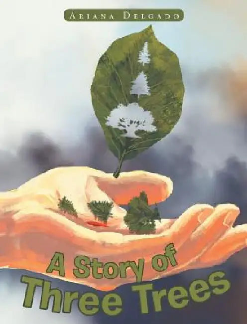 A Story of Three Trees by Ariana Delgado
