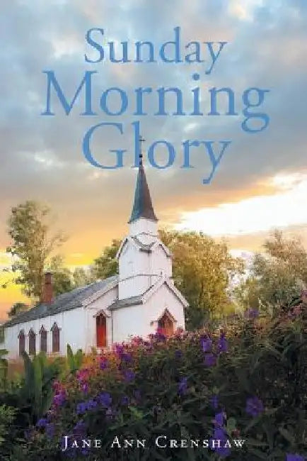 Sunday Morning Glory by Jane Ann Crenshaw