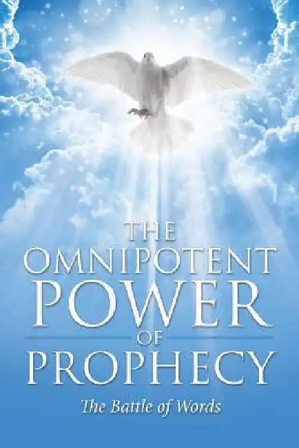 The Omnipotent Power of Prophecy: The Battle of Words by Cole Vernon
