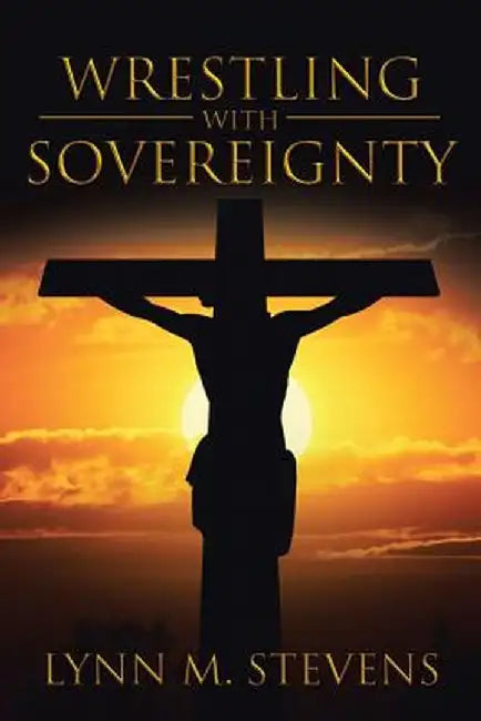 Wrestling with Sovereignty by Lynn M. Stevens
