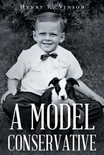 A Model Conservative by Henry R. Vinson