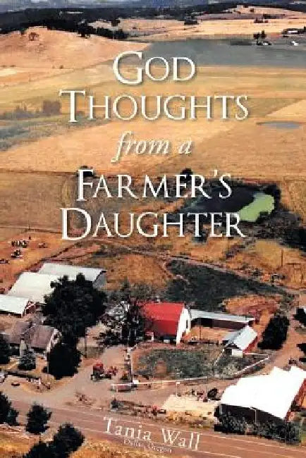 God Thoughts from a Farmer's Daughter by Tania Wall