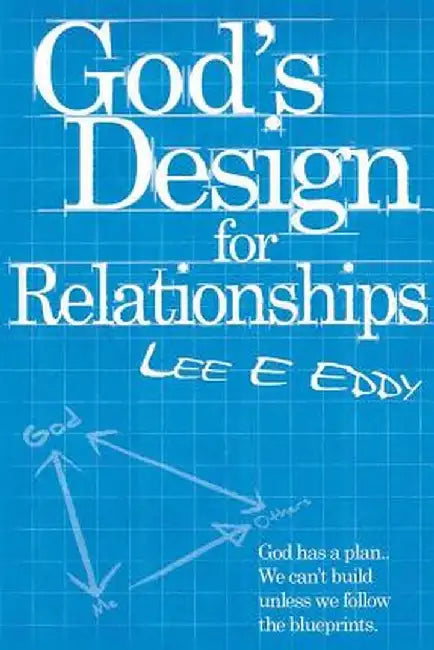 God's Design for Relationships by Lee E. Eddy