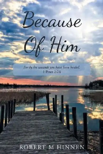 Because Of Him by Robert M. Hinnen